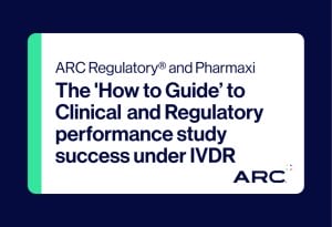 ARC Regulatory and Pharmaxi Webinar - The how to guide to clinical and regulatory performance study success under IVDR
